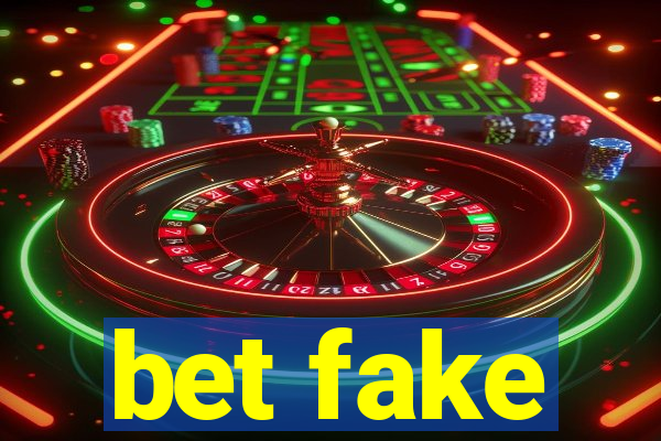 bet fake